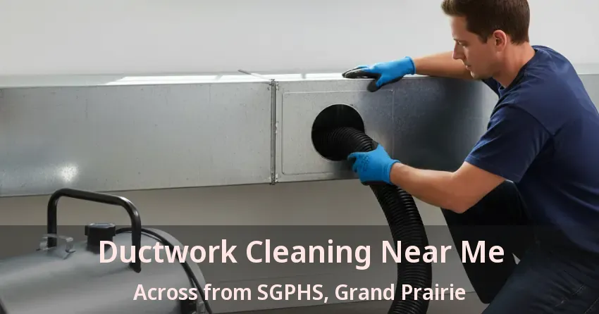 Ductwork Cleaning Near Me Across from SGPHS, Grand Prairie - TX