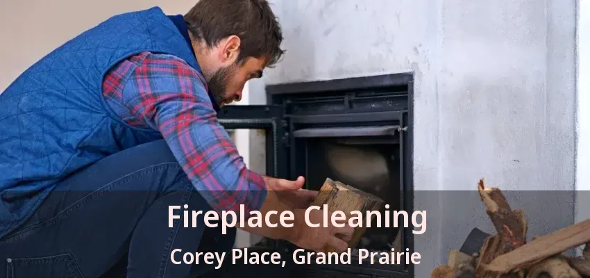 Fireplace Cleaning Corey Place, Grand Prairie - TX