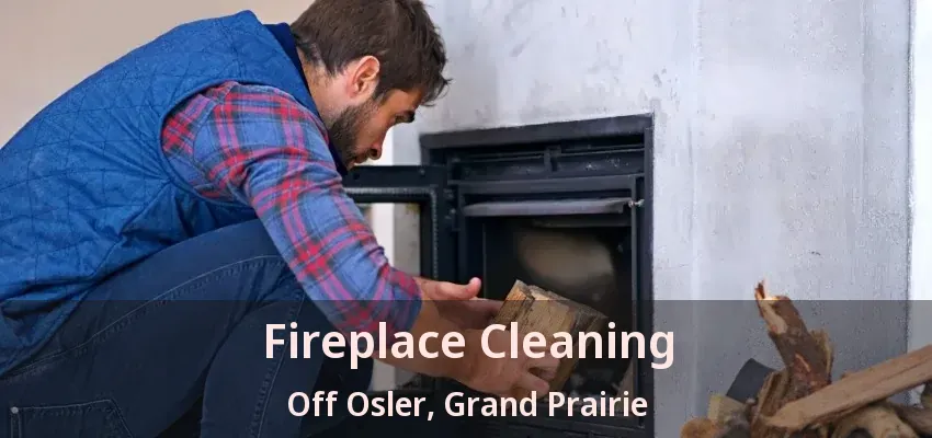 Fireplace Cleaning Off Osler, Grand Prairie - TX