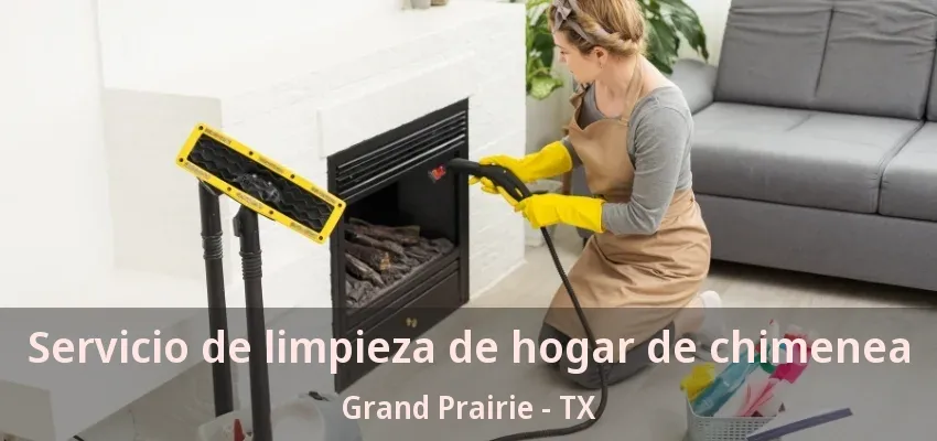 Servicio de limpieza de hogar de chimenea Grand Prairie - TX