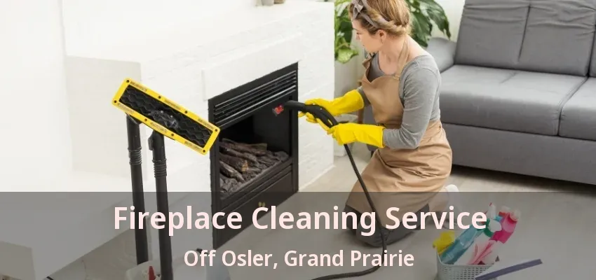 Fireplace Cleaning Service Off Osler, Grand Prairie - TX