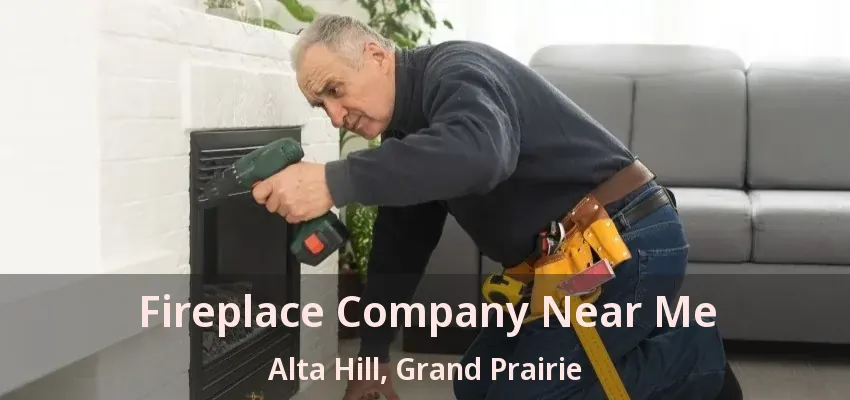 Fireplace Company Near Me Alta Hill, Grand Prairie - TX