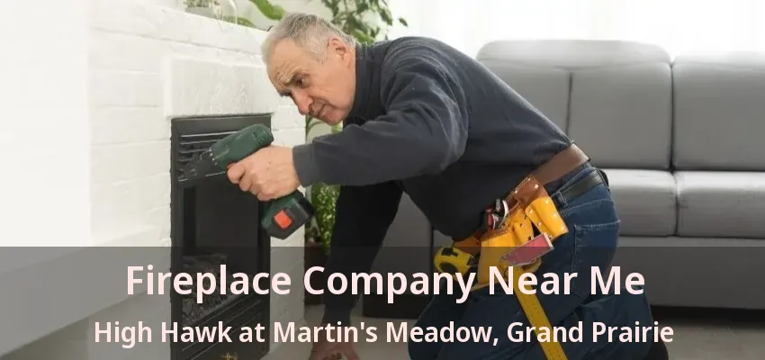 Fireplace Company Near Me High Hawk at Martin's Meadow, Grand Prairie - TX