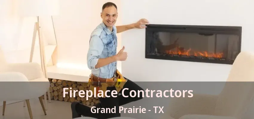 Fireplace Contractors Grand Prairie - TX