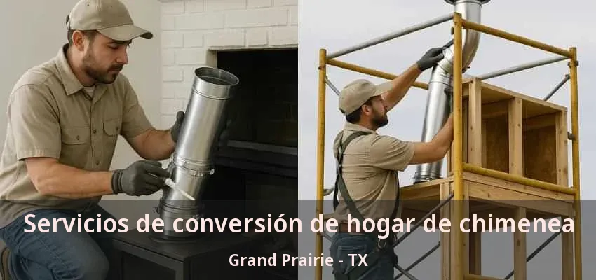 Servicios de conversión de hogar de chimenea Grand Prairie - TX