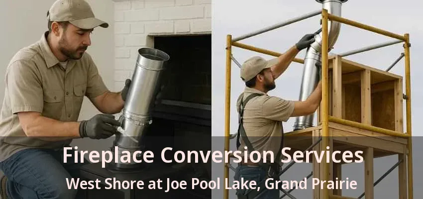 Fireplace Conversion Services West Shore at Joe Pool Lake, Grand Prairie - TX
