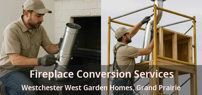 Fireplace Conversion Services Westchester West Garden Homes, Grand Prairie - TX