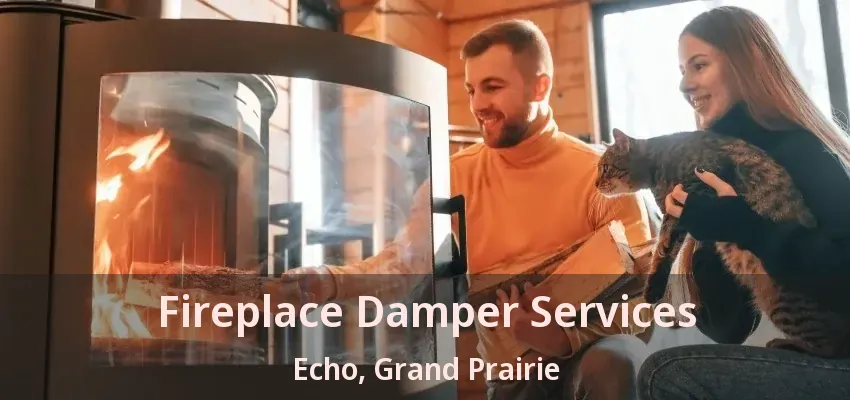 Fireplace Damper Services Echo, Grand Prairie - TX