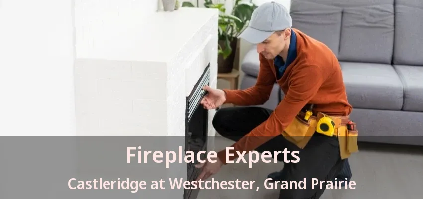 Fireplace Experts Castleridge at Westchester, Grand Prairie - TX