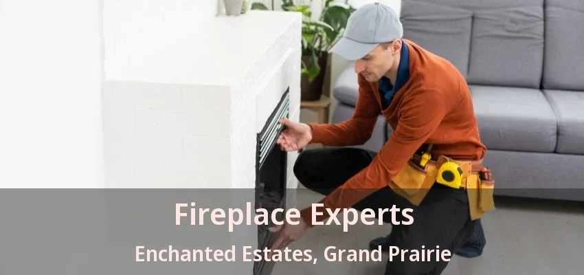 Fireplace Experts Enchanted Estates, Grand Prairie - TX