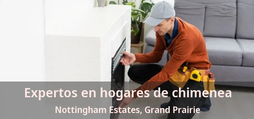 Expertos en hogares de chimenea Nottingham Estates, Grand Prairie - TX Expertos en hogares de chimenea Nottingham Estates, Grand Prairie - TX