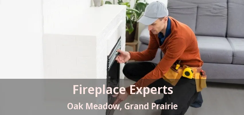 Fireplace Experts Oak Meadow, Grand Prairie - TX