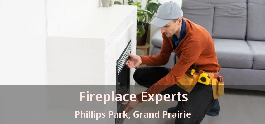 Fireplace Experts Phillips Park, Grand Prairie - TX