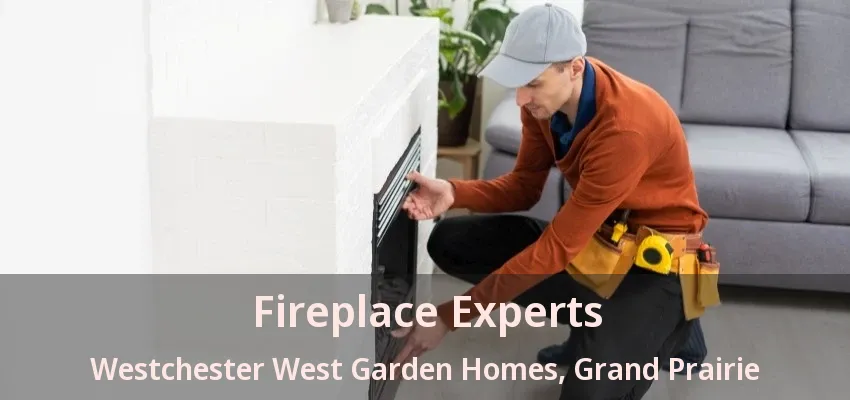 Fireplace Experts Westchester West Garden Homes, Grand Prairie - TX