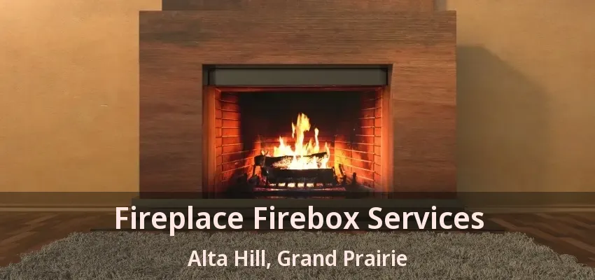Fireplace Firebox Services Alta Hill, Grand Prairie - TX