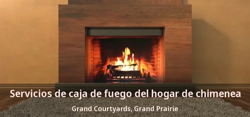 Servicios de caja de fuego del hogar de chimenea Grand Courtyards, Grand Prairie - TX