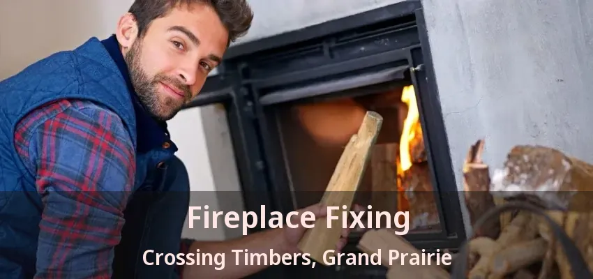 Fireplace Fixing Crossing Timbers, Grand Prairie - TX