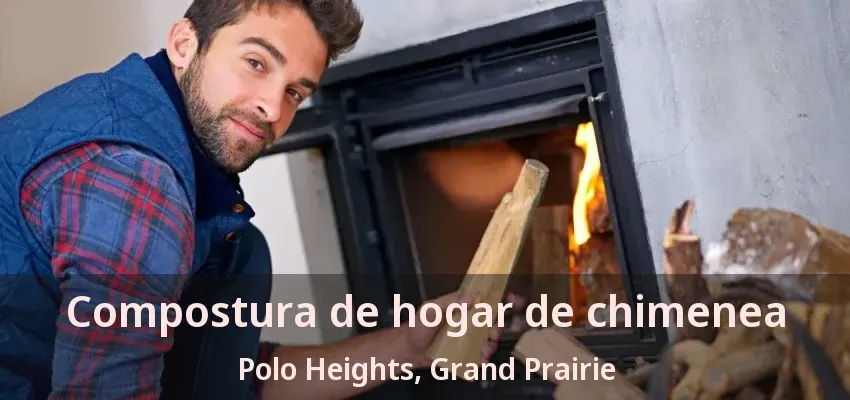 Compostura de hogar de chimenea Polo Heights, Grand Prairie - TX
