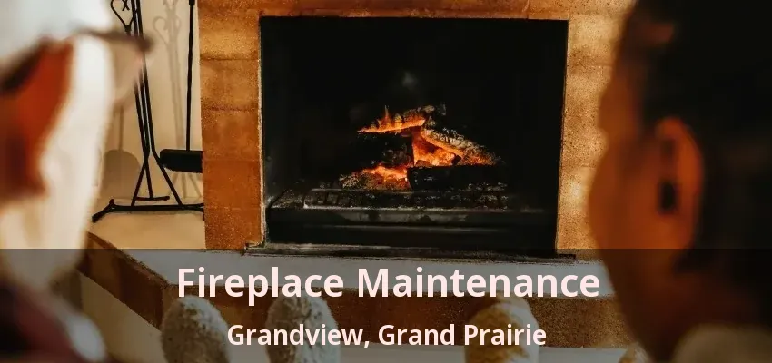 Fireplace Maintenance Grandview, Grand Prairie - TX
