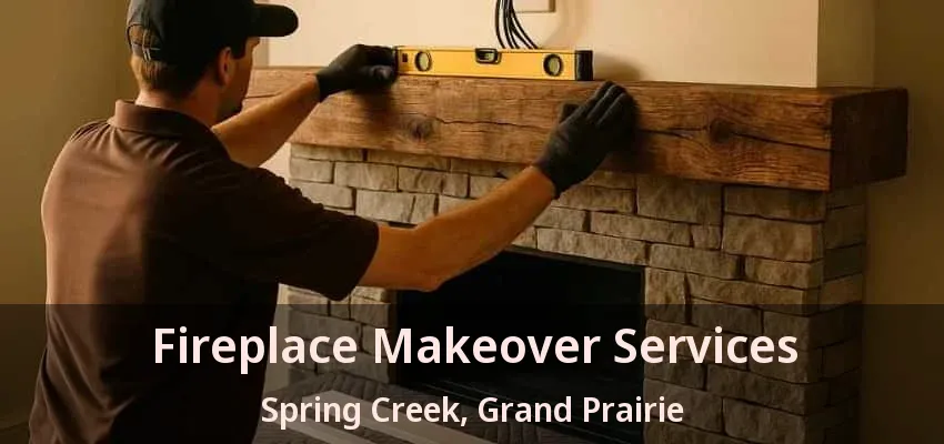 Fireplace Makeover Services Spring Creek, Grand Prairie - TX