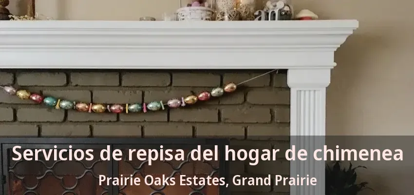 Servicios de repisa del hogar de chimenea Prairie Oaks Estates, Grand Prairie - TX Servicios de repisa del hogar de chimenea Prairie Oaks Estates, Grand Prairie - TX