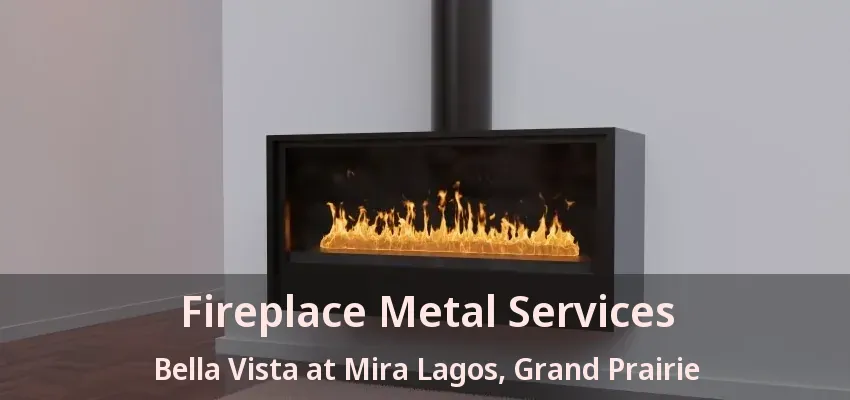 Fireplace Metal Services Bella Vista at Mira Lagos, Grand Prairie - TX