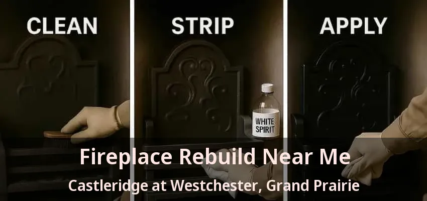 Fireplace Rebuild Near Me Castleridge at Westchester, Grand Prairie - TX