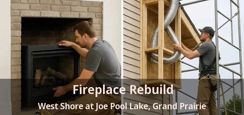 Fireplace Rebuild West Shore at Joe Pool Lake, Grand Prairie - TX
