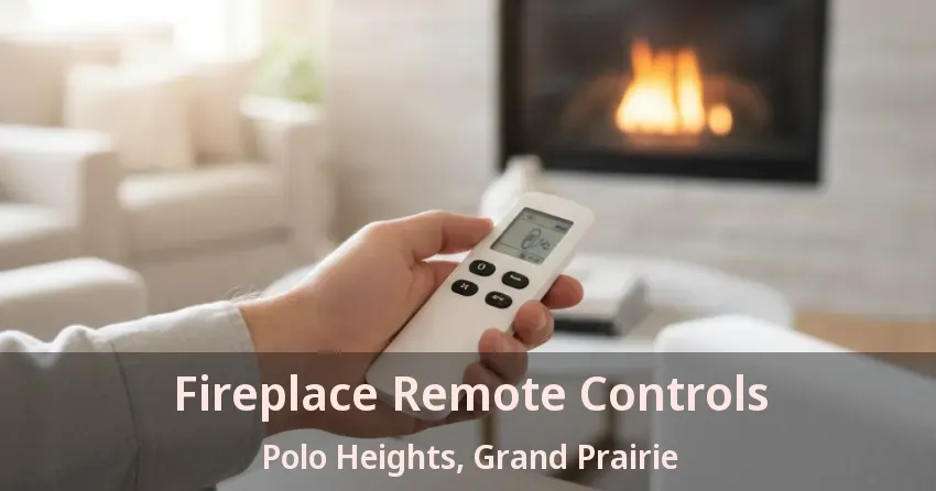 Fireplace Remote Controls Polo Heights, Grand Prairie - TX Fireplace Remote Controls Polo Heights, Grand Prairie - TX