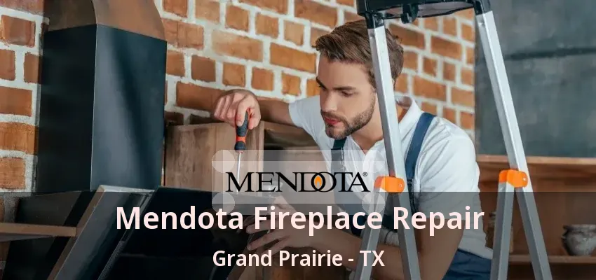 Mendota Fireplace Repair Grand Prairie - TX