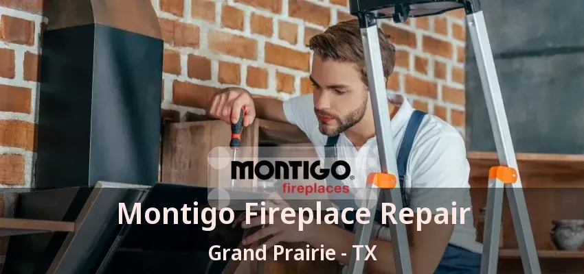 Montigo Fireplace Repair Grand Prairie - TX