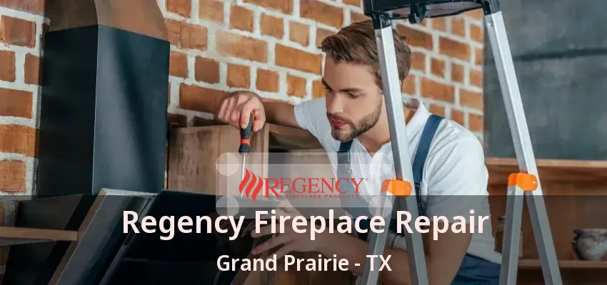 Regency Fireplace Repair Grand Prairie - TX