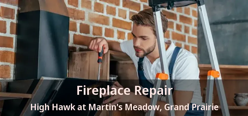 Fireplace Repair High Hawk at Martin's Meadow, Grand Prairie - TX