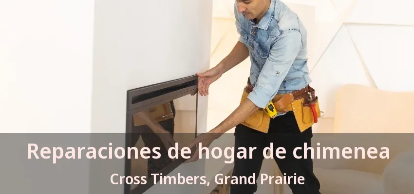 Reparaciones de hogar de chimenea Cross Timbers, Grand Prairie - TX Reparaciones de hogar de chimenea Cross Timbers, Grand Prairie - TX