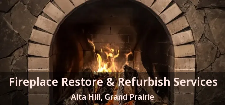 Fireplace Restore & Refurbish Services Alta Hill, Grand Prairie - TX