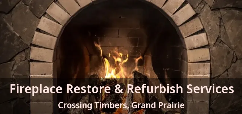 Fireplace Restore & Refurbish Services Crossing Timbers, Grand Prairie - TX