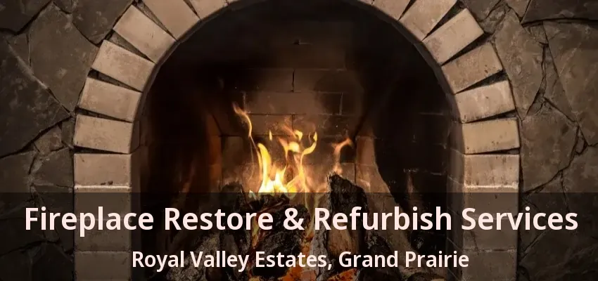 Fireplace Restore & Refurbish Services Royal Valley Estates, Grand Prairie - TX