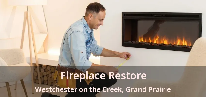 Fireplace Restore Westchester on the Creek, Grand Prairie - TX
