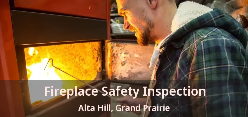 Fireplace Safety Inspection Alta Hill, Grand Prairie - TX