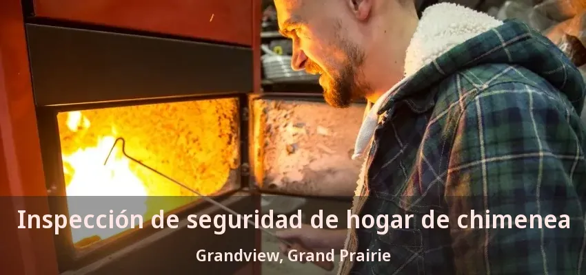 Inspección de seguridad de hogar de chimenea Grandview, Grand Prairie - TX Inspección de seguridad de hogar de chimenea Grandview, Grand Prairie - TX