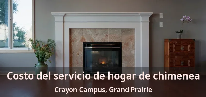 Costo del servicio de hogar de chimenea Crayon Campus, Grand Prairie - TX