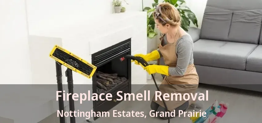Fireplace Smell Removal Nottingham Estates, Grand Prairie - TX