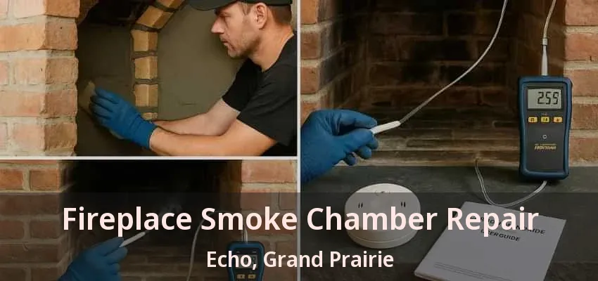 Fireplace Smoke Chamber Repair Echo, Grand Prairie - TX