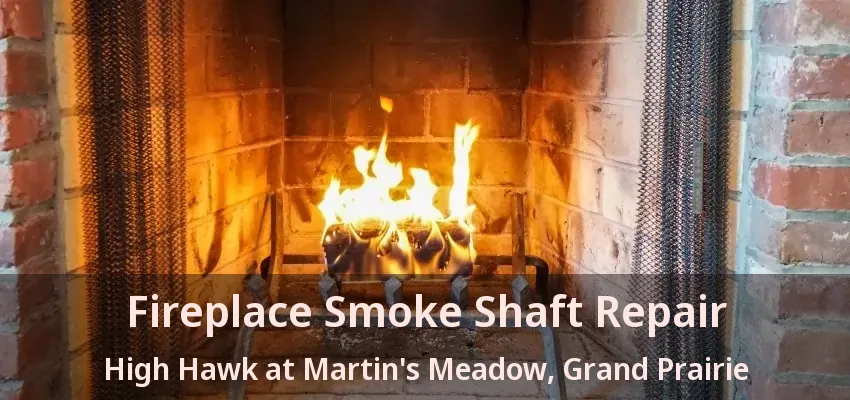 Fireplace Smoke Shaft Repair High Hawk at Martin's Meadow, Grand Prairie - TX