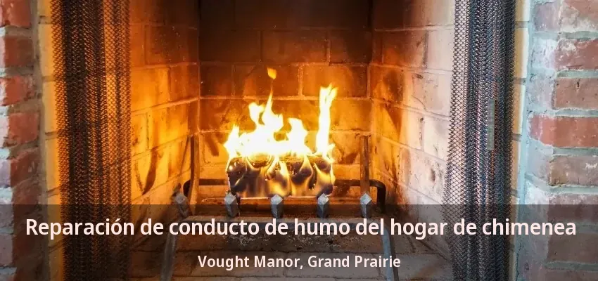 Reparación de conducto de humo del hogar de chimenea Vought Manor, Grand Prairie - TX