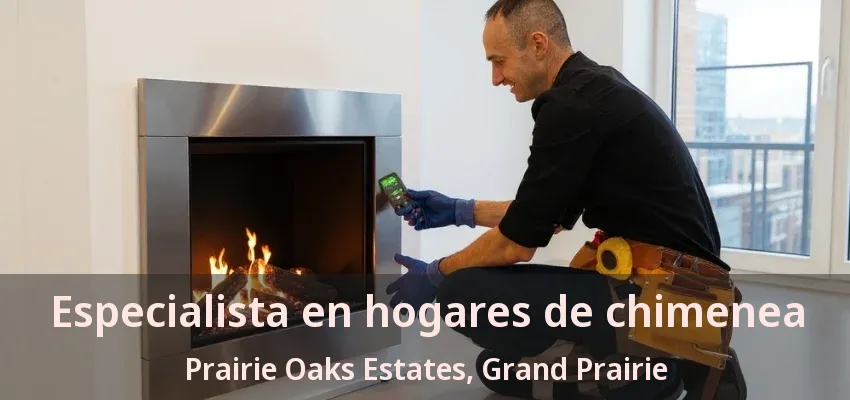 Especialista en hogares de chimenea Prairie Oaks Estates, Grand Prairie - TX Especialista en hogares de chimenea Prairie Oaks Estates, Grand Prairie - TX