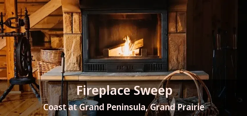 Fireplace Sweep Coast at Grand Peninsula, Grand Prairie - TX