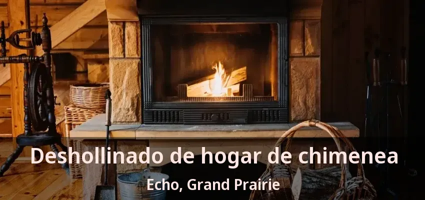 Deshollinado de hogar de chimenea Echo, Grand Prairie - TX