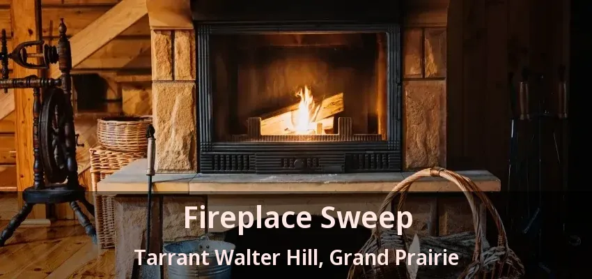 Fireplace Sweep Tarrant Walter Hill, Grand Prairie - TX