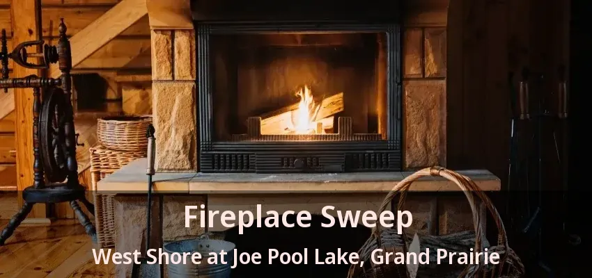 Fireplace Sweep West Shore at Joe Pool Lake, Grand Prairie - TX